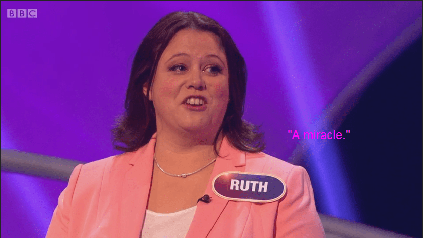 5. Ruth reckons she needs a miracle