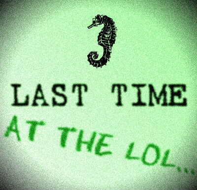 LAST TIME AT THE LOL