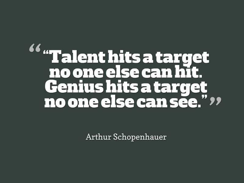 Arthur Schopenhauer The difference between talent and genius