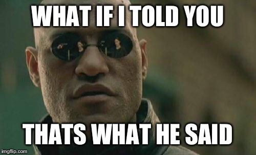 Thats what he said